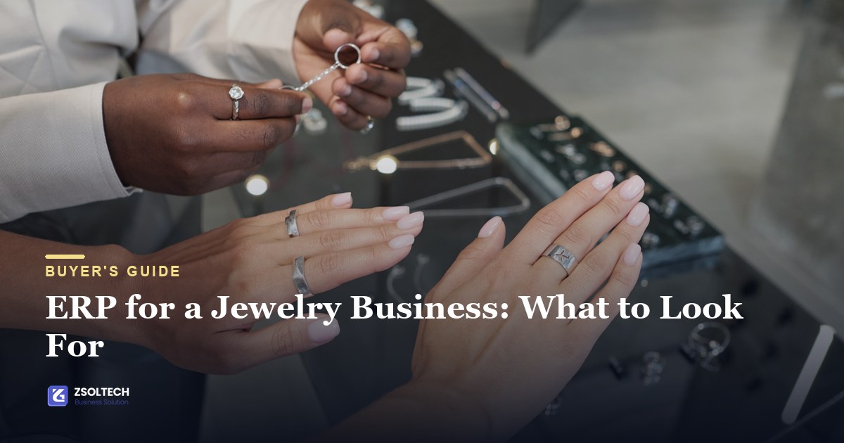 ERP for jewelry business buyer's guide — the 10 must-have jewelry software capabilities, by ZSolTech