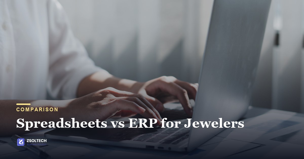 Spreadsheets vs ERP for jewelers — comparison of Excel and purpose-built jewelry software, by ZSolTech